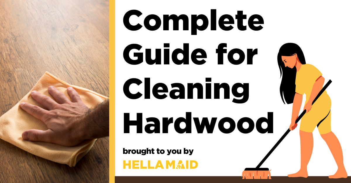 complete guide for caring for and cleaning hardwood floors