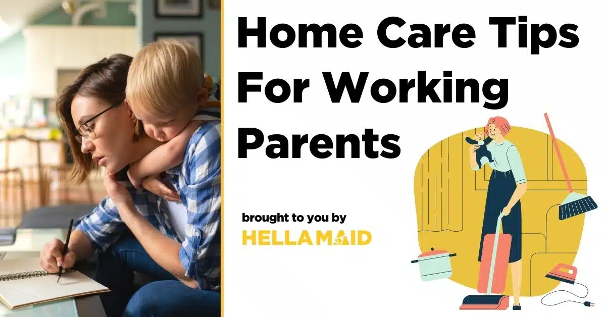 Home care tips for working parents