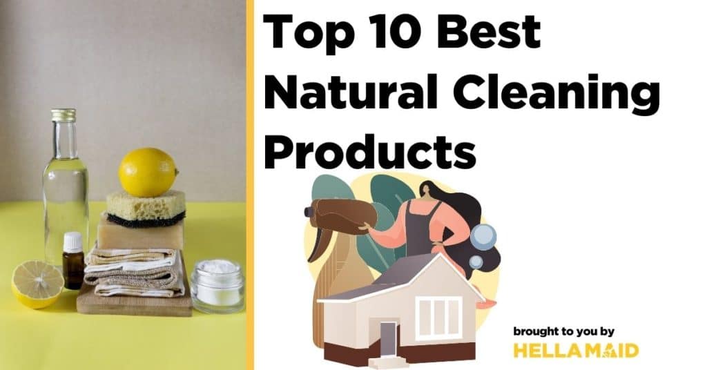 The Top 10 Most Effective Natural Cleaning Products for Your Home