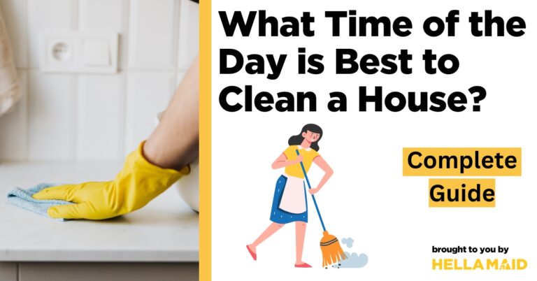 what time of day is best to clean the house