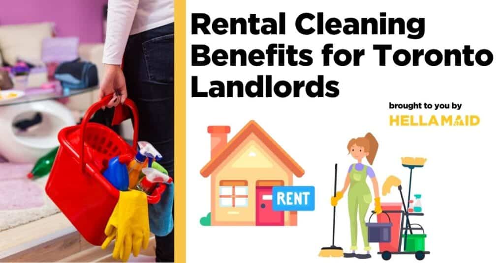 A person holds a cleaning basket while a cleaner works wiith a text highlighting how landlords in Toronto benefit from rental cleaning.