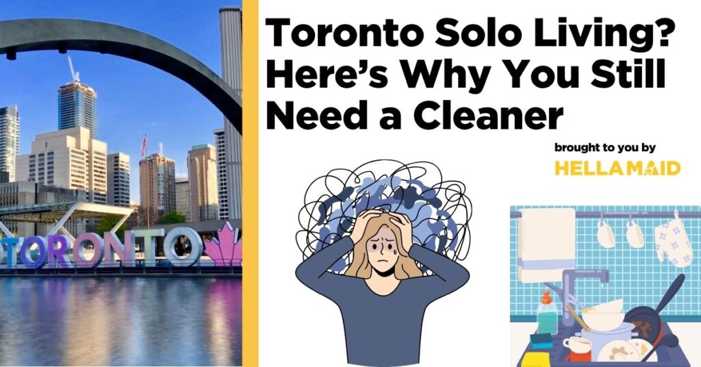 An image of the Toronto sign with buildings in the background, alongside graphics of a stressed woman next to a pile of unwashed dishes, with text related to the question: is hiring a cleaner recommended for Toronto solo living.