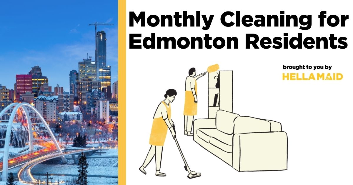 An image of Edmonton's skyline, an illustration of Hellamaid's professional cleaners, and a text related on why first time Edmonton homeowners invest in monthly cleaning.